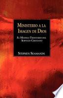 El Ministerio a la Imagen de Dios: El Modelo Trinitario del Servicio Cristiano = Ministry in the Image of God