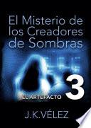 El Misterio de los Creadores de Sombras, parte 3 de 6
