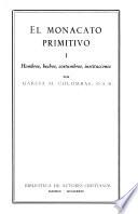 El monacato primitivo ...: Hombres, hechos, costumbres, instituciones