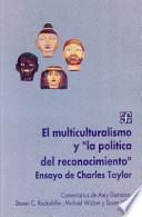 El multiculturalismo y la política del reconocimiento