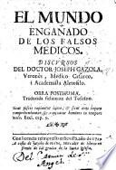 El Mundo engañado de los falsos medicos. ... Obra posthuma, traducida ... del Toscano