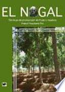 El nogal: técnicas de producción de fruto y madera