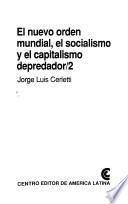 El nuevo orden mundial, el socialismo y el capitalismo depredador