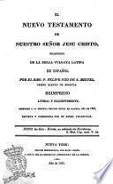 El Nuevo testamento de nuestro Señor Jesu Cristo traducido de la Bibbia vulgata latina en español por el r.mo P. Felipe Scio De S. Miguel ..