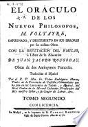El oráculo de los nuevos philosofos, M. Voltaire, impugnado y descubierto en sus errores por sus mismas obras
