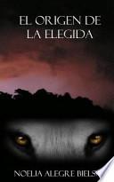 El Origen de La Elegida