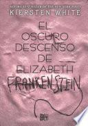 El oscuro descenso de Elizabeth Frankenstein / The Dark Descent of Elizabeth Frankenstein