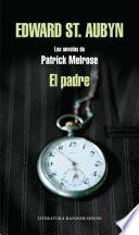El padre (Las novelas de Patrick Melrose 1)