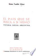 El país que se busca a sí mismo, historia social argentina