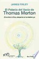 El palacio del vacío de Thomas Merton : encontrar a Dios : despertar al verdadero yo