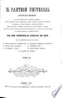 El Panteon Universal. Diccionario histórico, de vidas interesantes, aventuras amorosas, sucesos trágicos ... por Don Wenceslao Ayguals de Izco, con la colaboracion de los señores D. Basilio Sebastian Castellanos, D. Ventura Ruiz Aguilera, etc