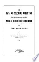 El pasado colonial argentino en las colecciones del Museo histórico nacional