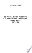 El pensamiento político y social de los católicos mexicanos, 1867-1914
