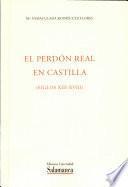 El perdón real en Castilla( siglos XIII-XVIII)