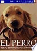 El perro : nuevo manual de adiestramiento