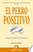 El Perro Positivo: Descubre el Poder de Ser Positivo