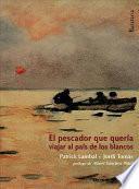 El Pescador Que Quería Viajar Al País de Los Blancos