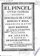 El pincel, cuyas glorias descrivia Don Felix de Lucio Espinosa y Malo ...