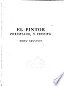 El pintor christiano, y erudito, ó tratado de los errores, que suelen cometerse freqüentemente en pintar, y esculpir las Imágenes Sagradas