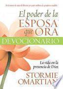 El Poder de la Esposa Que Ora Devocionario: La Vida en la Presencia de Dios