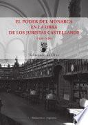 El poder del monarca en la obra de los juristas castellanos (1480-1680)