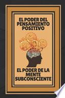 El Poder del Pensamiento Positivo-El Poder de la Mente Subconciente