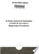 El poder judicial de Tamaulipas a través de sus leyes y magistrados presidentes