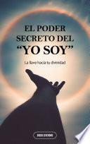 EL PODER SECRETO DEL “YO SOY”