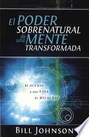 El Poder Sobrenatural de una Mente Transformada