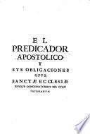 El predicador apostólico y obligaciones de su sagrado ministerio