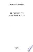 El presidente entoloachado