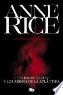 El Príncipe Lestat y los reinos de la Atlántida (Crónicas Vampíricas 12)