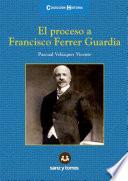 El proceso a Francisco Ferrer Guardia