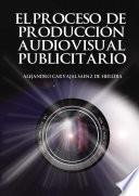 El proceso de producción audiovisual