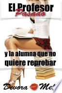 El Profesor Pasado y la alumna que no quiere reprobar