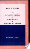 El profeta, El loco, El vagabundo, El jardín del profeta