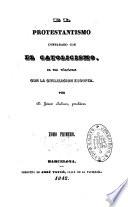 El protestantissimo comparado con el Catholicismo en su relaciones con la civilizacion europea