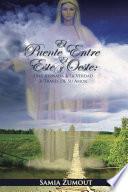 El Puente entre el Este y el Oeste: Una Jornada hacia la Verdad a través de Su Amor