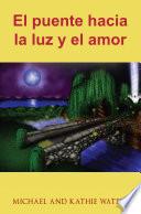 El puente hacia la luz y el amor