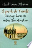 El puerto de Truxillo, un viaje hacia su melancólico abandono