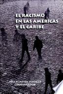 El Racismo en las Américas y el Caribe