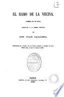 El ramo de la vecina comedia en un acto arreglada a la escena espanola por Don Juan Catalina