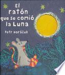 El ratn que se comi la luna / The Mouse Who Ate the Moon