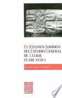 El régimen jurídico del Estudio General de Lleida (s. XIII-XVIII)