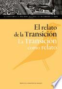 El relato de la Transición. La Transición como relato