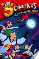 El retorno del Doktor Eklipse (Serie Los cinco cinéticos 2)
