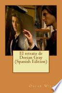 El Retrato de Dorian Gray (Spanish Edition)
