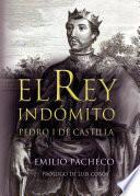 El rey indómito. Pedro I de Castilla