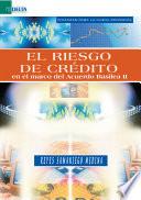El riesgo de crédito en el marco del acuerdo de Basilea II