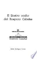 El rostro oculto del Hospicio Cabañas
